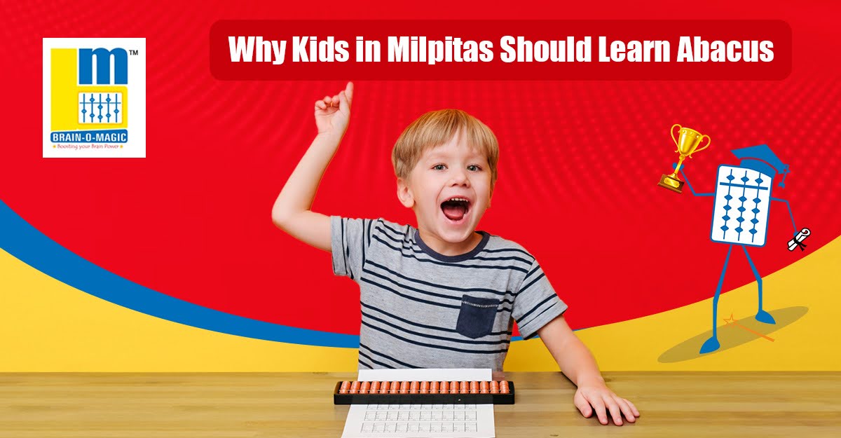 Why Kids in Milpitas Should Learn Abacus Brainomagic